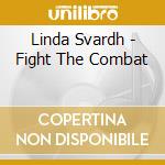 Linda Svardh - Fight The Combat cd