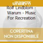 Rolf Lindblom - Warum - Music For Recreation