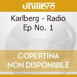 Karlberg - Radio Ep No. 1 cd musicale di Karlberg