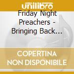 Friday Night Preachers - Bringing Back The Prodigal Sound cd musicale di Friday Night Preachers
