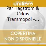 Par Hagstrom & Cirkus Transmopol - December Rose cd musicale di Par Hagstrom & Cirkus Transmopol