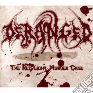Deranged - The Redlight Murder Case cd musicale di DERANGED