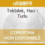 Tekbilek, Haci - Turlu cd
