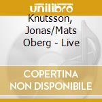 Knutsson, Jonas/Mats Oberg - Live cd