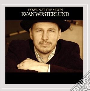 Evan Westerlund - Howlin' At The Moon cd musicale di Evan Westerlund