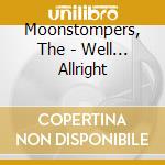 Moonstompers, The - Well... Allright cd