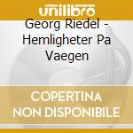 Georg Riedel - Hemligheter Pa Vaegen cd