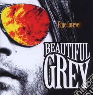 Beautiful Grey - Fine Forever cd musicale di Grey Beautiful