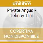 Private Angus - Holmby Hills cd