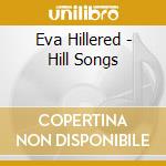 Eva Hillered - Hill Songs cd