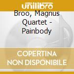 Broo, Magnus Quartet - Painbody cd musicale di Broo, Magnus Quartet