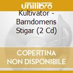 Kultivator - Barndomens Stigar (2 Cd) cd
