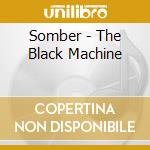 Somber - The Black Machine cd