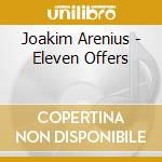 Joakim Arenius - Eleven Offers cd musicale di Arenius Joakim
