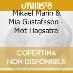 Mikael Marin & Mia Gustafsson - Mot Hagsatra cd musicale di Mikael Marin & Mia Gustafsson