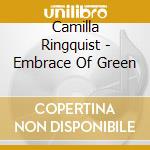 Camilla Ringquist - Embrace Of Green cd