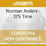 Norman Anders - It'S Time cd musicale di Norman Anders