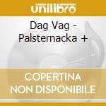 Dag Vag - Palsternacka + cd musicale di Dag Vag