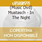 (Music Dvd) Mustasch - In The Night cd musicale