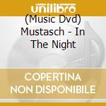 (Music Dvd) Mustasch - In The Night cd