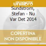Sundstrom, Stefan - Nu Var Det 2014 cd