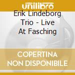 Erik Lindeborg Trio - Live At Fasching cd musicale di Erik Lindeborg Trio