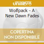 Wolfpack - A New Dawn Fades cd musicale di Wolfpack