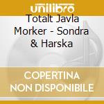 Totalt Javla Morker - Sondra & Harska cd musicale di Totalt Javla Morker