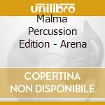 Malma Percussion Edition - Arena cd