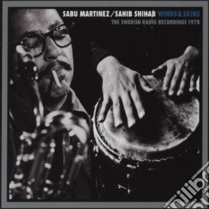 Martinez Sabu & Sahib Shihab - Winds & Skins (Sr Radio Rec. 1978) cd musicale di Martinez Sabu & Sahib Shihab
