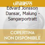 Edvard Jonsson Dansar, Malung - Sangarportratt cd musicale di Edvard Jonsson Dansar, Malung