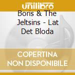 Boris & The Jeltsins - Lat Det Bloda cd