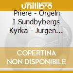 Priere - Orgeln I Sundbybergs Kyrka - Jurgen Lindstrom cd musicale di Priere