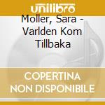 Moller, Sara - Varlden Kom Tillbaka cd