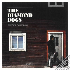 Diamond Dogs (The) - The Grit And The Very Soul cd musicale di The Diamond dogs