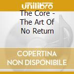 The Core - The Art Of No Return cd