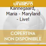 Kannegaard, Maria - Maryland - Live! cd