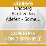 Lindberg Birgit & Jan Adefelt - Some Other Time cd musicale di Lindberg Birgit & Jan Adefelt