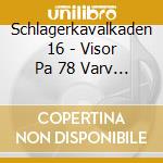 Schlagerkavalkaden 16 - Visor Pa 78 Varv / Various cd