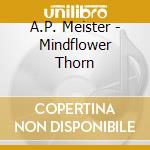 A.P. Meister - Mindflower Thorn cd