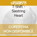 T-Shift - Sixstring Heart cd