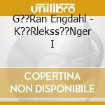 G??Ran Engdahl - K??Rlekss??Nger I cd
