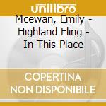 Mcewan, Emily - Highland Fling - In This Place cd