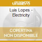 Luis Lopes - Electricity cd