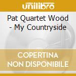 Pat Quartet Wood - My Countryside cd
