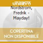 Nordstrom, Fredrik - Mayday! cd