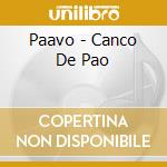 Paavo - Canco De Pao cd musicale di Paavo