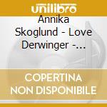 Annika Skoglund - Love Derwinger - Duende cd
