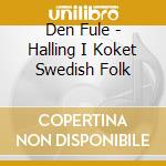 Den Fule - Halling I Koket Swedish Folk cd