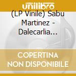 (LP Vinile) Sabu Martinez - Dalecarlia Recordings 1971-72 lp vinile di Sabu Martinez
